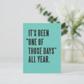 Carte Postale Ça a été "l'un de ces jours" toute l'année (Debout devant)