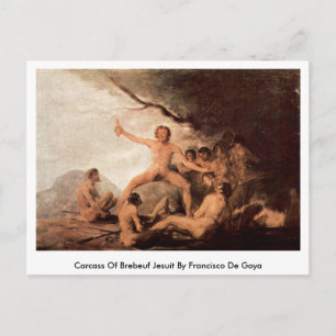 Carte Postale Carcasse De Brebeuf Jesuit Par Francisco De Goya