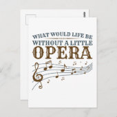 Carte Postale Ce Que Serait La Vie Sans Un Petit Opéra (Devant / Derrière)