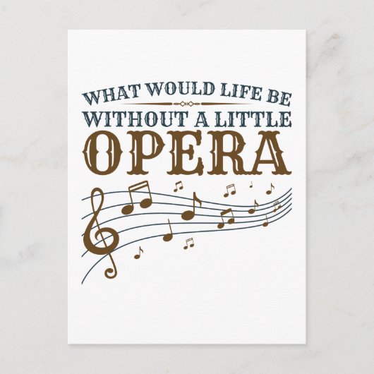 Carte Postale Ce Que Serait La Vie Sans Un Petit Opéra (Devant)