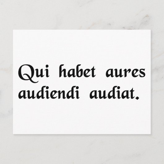 Carte Postale Celui qui a des oreilles, qu'il comprenne comment (Devant)