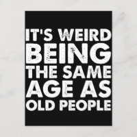 C'est bizarre d'avoir le même âge que les personne