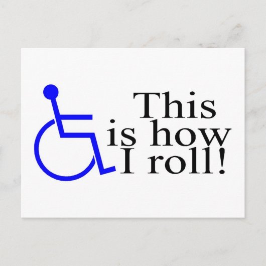 Carte Postale C'Est Comme Ça Que Je Roule En Fauteuil Roulant (Devant)