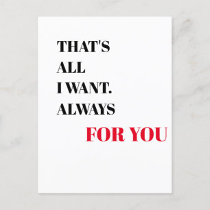 Carte Postale C'est tout ce que je veux. Toujours pour toi  La S