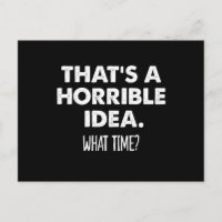 C'est une idée affreuse, quelle heure drôle 