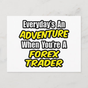 Carte Postale Chaque jour est une aventure...Forex Trader