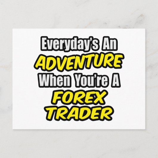 Carte Postale Chaque jour est une aventure...Forex Trader (Devant)