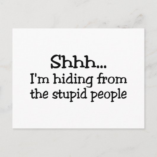 Carte Postale Chut Je Me Cache Aux Gens Stupides (Devant)