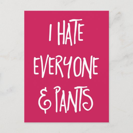 Carte Postale Citation amusante de Hate Everything & Pants (Devant)