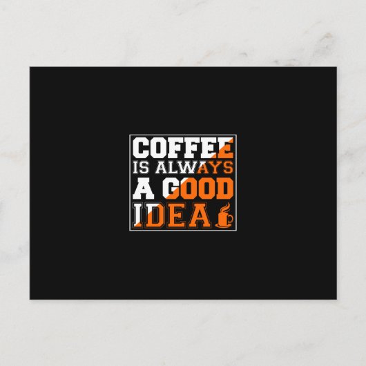 Carte Postale Coffee Art Coffee Is Always A Good Idea (Devant)