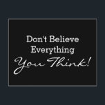 Carte Postale Custom your funny saying or wisdom<br><div class="desc">Funny Text & Wisdoms Ideas & Designs by EDDA Fröhlich / EDDArt | Don't Believe Everything You Think! | You miss other colors or products with this design? Feel free to contact me: contact@eddart.de or have a look here: www.zazzle.de/eddartiful* and here: www.zazzle.com/eddartshop*</div>