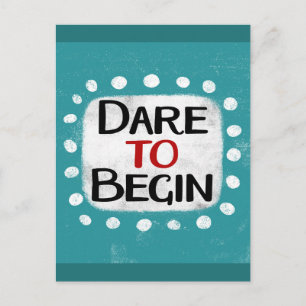 Carte postale Dare To Begin