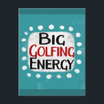 Carte postale de grande énergie de golf<br><div class="desc">"Big Golfing Energy" est un design de texte amusant avec une forme d'accent blanc entourée de points texturés fantaisistes blancs.</div>