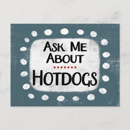 Carte postale Demandez-moi à propos des Hotdogs (Devant)