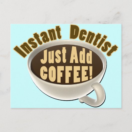 Carte Postale Dentiste Instant Juste Ajouter Café (Devant)