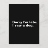 Carte Postale Désolé d'être en retard. J'ai vu un chien drôles a (Devant)