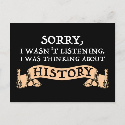Carte Postale Désolé, je n'écoutais pas - Penser à l'histoire (Devant)