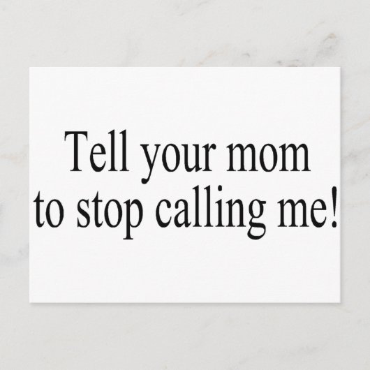 Carte Postale Dis À Ta Mère D'Arrêter De M'Appeler (Devant)