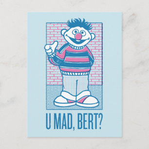 Carte Postale Ernie   U Mad, Bert ?