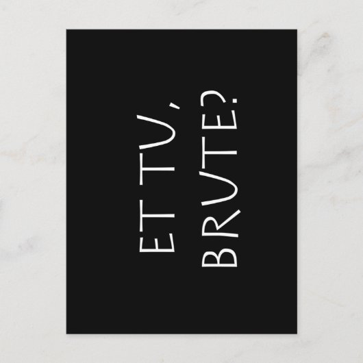 Carte Postale Et tu Brute (Devant)