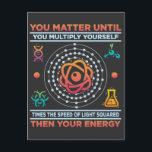 Carte Postale Étudiant en physique des sciences de l'énergie éte<br><div class="desc">Vous Comptez Jusqu'À Ce Que Vous Vous Multipliez,  Puis la vitesse de lumière carrée,  Puis votre énergie.</div>