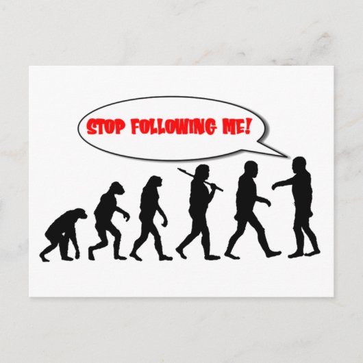 Carte Postale Évolution. Arrêtez de me suivre (Devant)