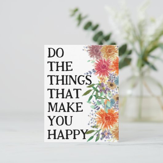 Carte Postale Faites Les Choses Qui Vous Rendent Heureux Motivat (Debout devant)