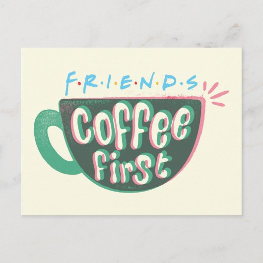 Carte Postale FRIENDS™ | Café d'abord (Devant)