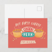 Carte Postale FRIENDS™ | Mais d'abord du café - Central Perk (Devant / Derrière)