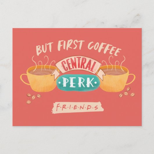 Carte Postale FRIENDS™ | Mais d'abord du café - Central Perk (Devant)