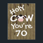 Carte Postale Funny Holy Cow Vous avez 70 ans Humoristique Anniv<br><div class="desc">Humorisore Holy Cow Vous avez 70 Anniversaire Carte postale de voeux avec Faux Barn Wood Arrière - plan. Quelques graphiques de Trina Clark à DigiScrapKits.com. ~</div>