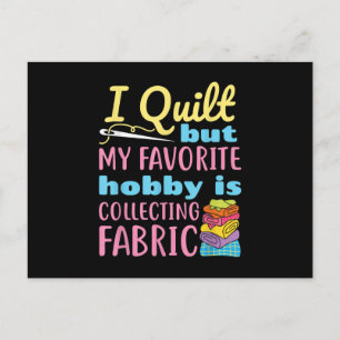 Carte Postale Funny Quilting I Quilt But My Hobby Is Collecting