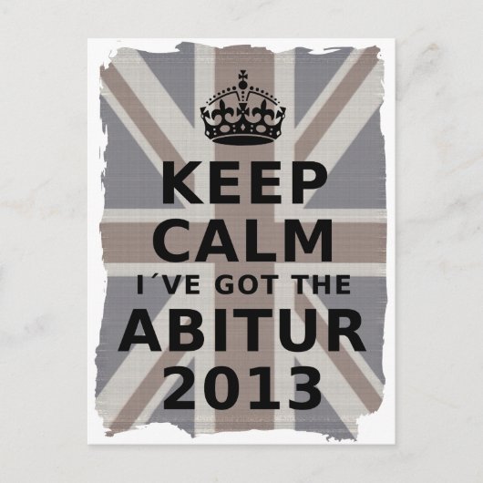 CARTE POSTALE GARDEZ CALME JE POSSÈDE L'ABITUR 2013 (Devant)