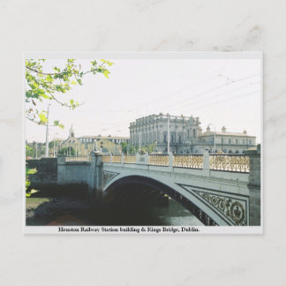 Carte Postale Gare de Heuston, Kings Bridge Dublin