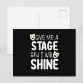 Carte Postale Give Me A Stage And I Will Shine (Devant / Derrière)