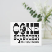 Carte Postale Gone Squatchin - Il y a un Squatch dans ces Bois (Debout devant)