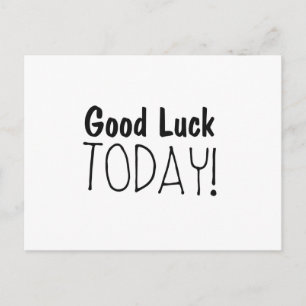 Carte Postale Good Luck Today Cards