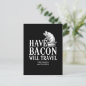 Carte Postale Have Bacon Will Travel (Debout devant)