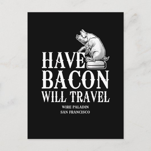 Carte Postale Have Bacon Will Travel (Devant)