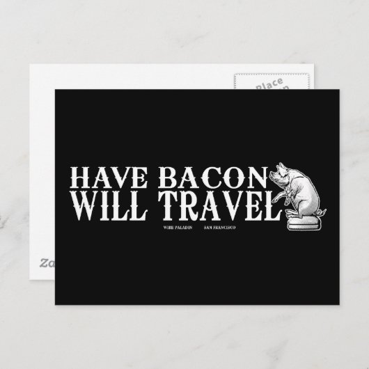 Carte Postale Have Bacon Will Travel (Devant / Derrière)
