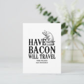 Carte Postale Have Bacon Will Travel (Debout devant)