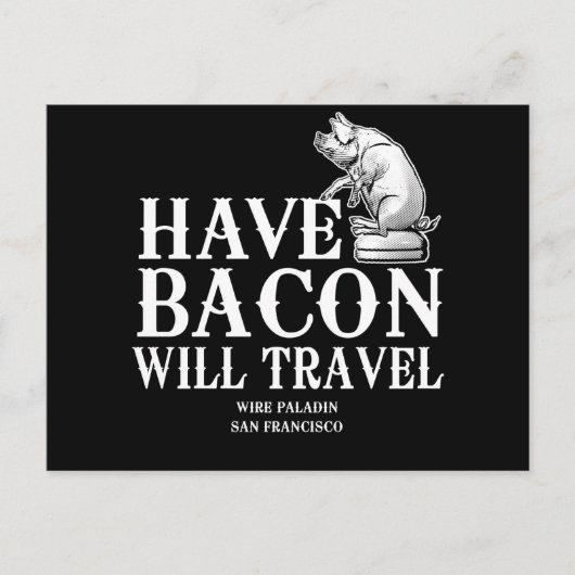 Carte Postale Have Bacon Will Travel (Devant)
