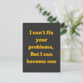 Carte Postale I Can't Fix Your Problems, But I Can Become One (Debout devant)
