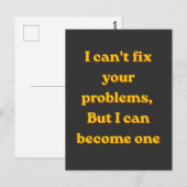 Carte Postale I Can't Fix Your Problems, But I Can Become One (Devant / Derrière)