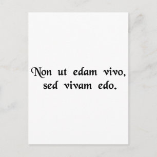 Carte Postale I do not live to eat, but eat to live.