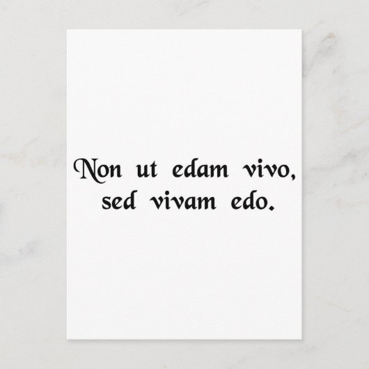 Carte Postale I do not live to eat, but eat to live. (Devant)