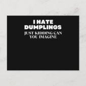 Carte Postale I Hate Dumplings Just Kidding Can You Imagine (Devant)