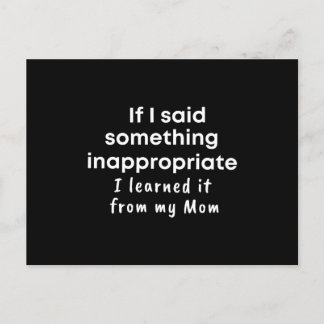 Carte Postale  If I said something inappropriate I learned it