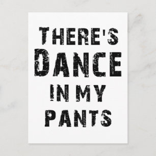 Carte Postale Il y a la danse dans mon pantalon