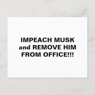 CARTE POSTALE IMPEACH MUSK ET RETIREZ-LE DU BUREAU ! ! !
